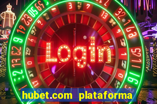 hubet.com plataforma de jogos